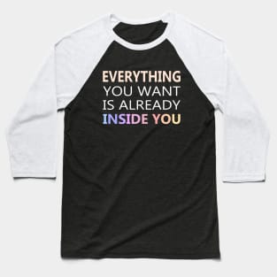 Everything You Want Is Already Inside You | Aphorism hi vis Baseball T-Shirt